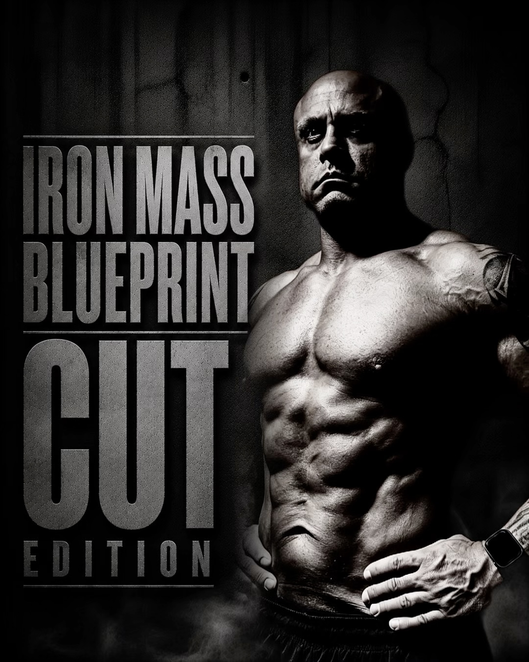 IRON MASS BLUEPRINT: CUT EDITION – Bauchfett verlieren, Körperfett reduzieren, Muskulatur behalten